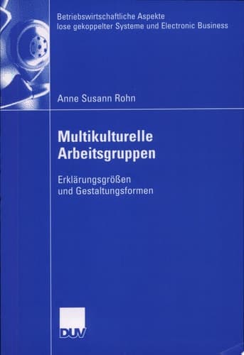Multikulturelle Arbeitsgruppen Erklärungsgrößen und Gestaltungsformen