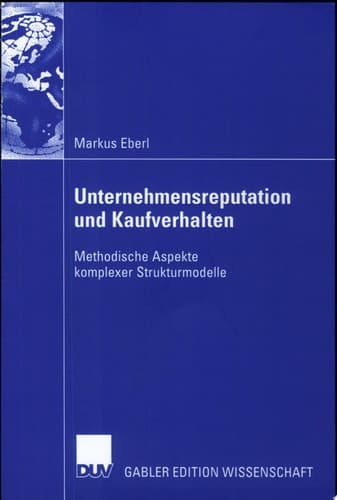 Unternehmensreputation und Kaufverhalten Methodische Aspekte komplexer Strukturmodelle