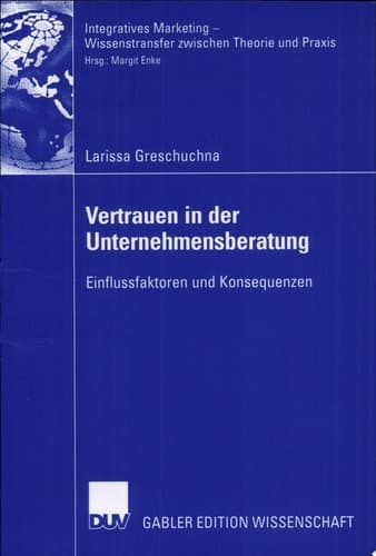 Vertrauen in der Unternehmensberatung Einflussfaktoren und Konsequenzen
