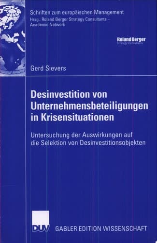 Desinvestition von Unternehmensbeteiligungen in Krisensituationen Untersuchung der Auswirkungen auf die Selektion von Desinvestitionsobjekten