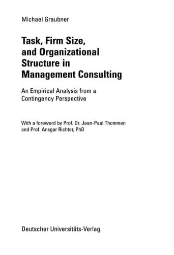 Task, Firm Size, and 0rganizational Structure in Management Consulting An Empirical Analysis from a Contingengy Perspective