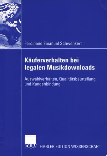 Käuferverhalten bei legalen Musikdownloads Auswahlverhalten, Qualitätsbeurteilung und Kundenbindung