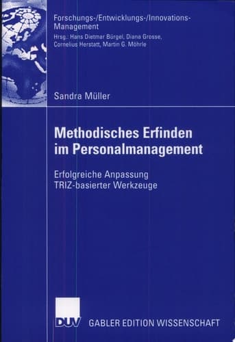 Methodisches Erfinden im Personalmanagement Erfolgreiche Anpassung TRIZ-basierter Werkzeuge