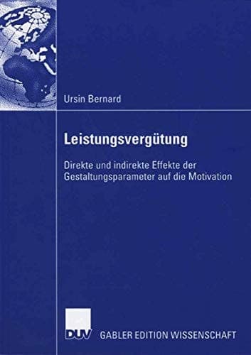 Leistungsvergütung Direkte und indirekte Effekte der Gestaltungsparameter auf die Motivation