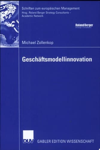 Geschäftsmodellinnovation Initiierung eines systematischen Innovationsmanagements für Geschäftsmodelle auf Basis lebenszyklusorientierter Frühaufklärung