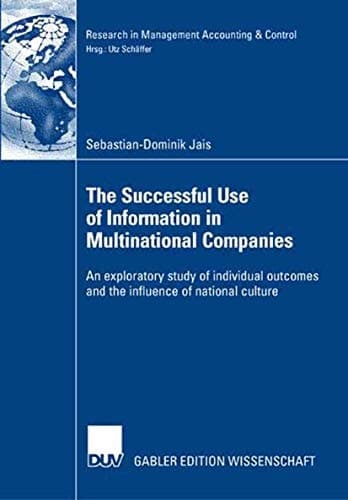 The Successful Use of Information in Multinational Companies An exploratory study of individual outcomes and the influence of national culture