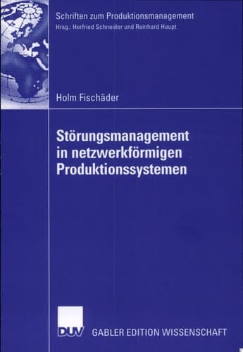 Störungsmanagement in netzwerkförmigen Produktionssystemen
