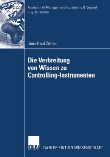 Die Verbreitung von Wissen zu Controlling-Instrumenten Eine Analyse der Veröffentlichungstätigkeit in deutsch- und englischsprachigen Fachzeitschriften