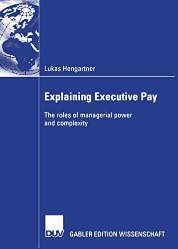 Explaining Executive Pay The roles of managerial power and complexity
