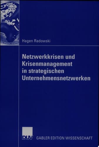 Netzwerkkrisen und Krisenmanagement in strategischen Unternehmensnetzwerken