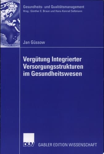 Vergütung Integrierter Versorgungsstrukturen im Gesundheitswesen Weiterentwicklung pauschaler Vergütungsansätze zur Förderung prozessorientierter Strukturen unter besonderer Berücksichtigung der Krankenhausperspektive