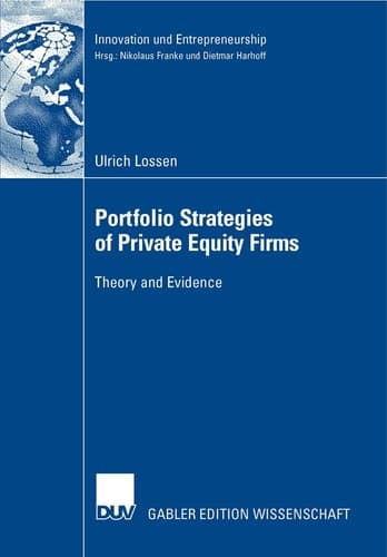 Portfolio Strategies of Private Equity Firms: Theory and Evidence (Innovation und Entrepreneurship)