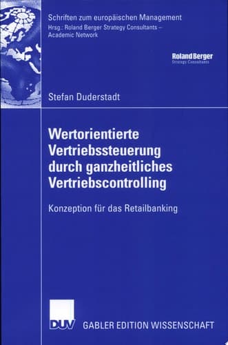 Wertorientierte Vertriebssteuerung durch ganzheitliches Vertriebscontrolling Konzeption für das Retailbanking
