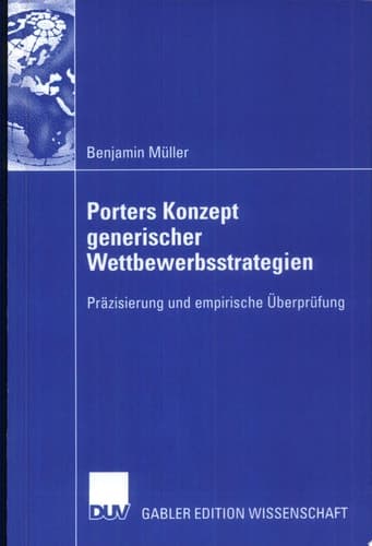 Porters Konzept generischer Wettbewerbsstrategien Präzisierung und empirische Überprüfung
