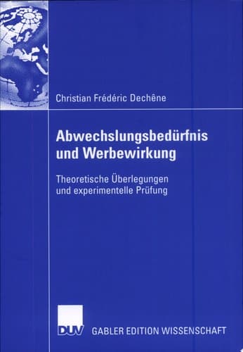 Abwechslungsbedürfnis und Werbewirkung Theoretische Überlegungen und experimentelle Prüfung
