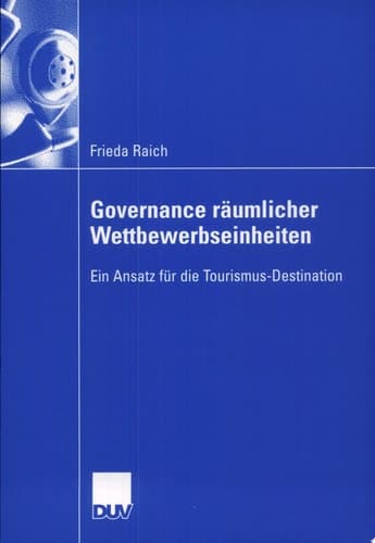 Governance räumlicher Wettbewerbseinheiten Ein Ansatz für die Tourismus-Destination