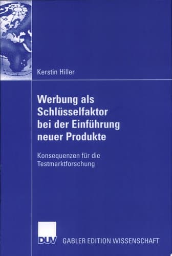 Werbung als Schlüsselfaktor bei der Einführung neuer Produkte Konsequenzen für die Testmarktforschung