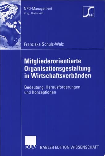 Mitgliederorientierte Organisationsgestaltung in Wirtschaftsverbänden Bedeutung, Herausforderungen und Konzeptionen