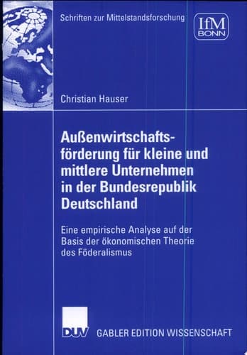 Aussenwirtschaftsförderung für kleine und mittlere Unternehmen in der Bundesrepublik Deutschland eine empirische Analyse auf der Basis der ökonomischen Theorie des Föderalismus