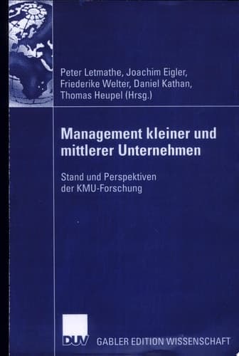 Management kleiner und mittlerer Unternehmen Stand und Perspektiven der KMU-Forschung