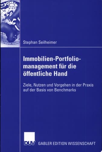 Immobilien-Portfoliomanagement für die öffentliche Hand Ziele, Nutzen und Vorgehen in der Praxis auf der Basis von Benchmarks