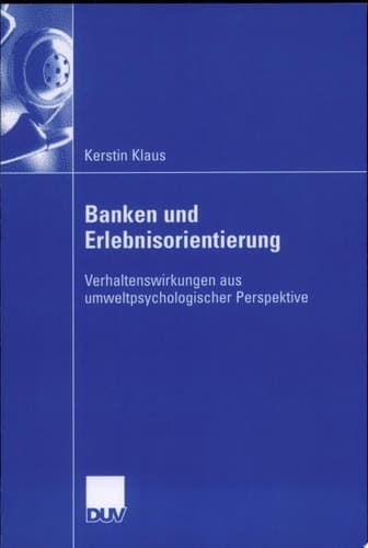 Banken und Erlebnisorientierung Verhaltenswirkungen aus umweltpsychologischer Perspektive