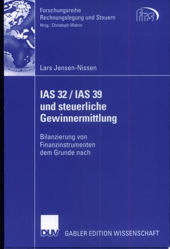 IAS 32 / IAS 39 und steuerliche Gewinnermittlung Bilanzierung von Finanzinstrumenten dem Grunde nach