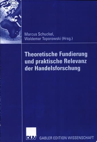 Theoretische Fundierung und praktische Relevanz der Handelsforschung