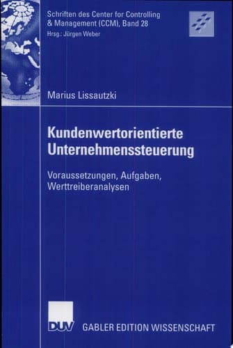 Kundenwertorientierte Unternehmenssteuerung Voraussetzungen, Aufgaben, Werttreiberanalysen