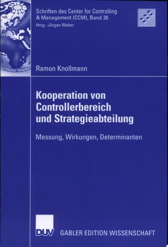 Kooperation von Controllerbereich und Strategieabteilung Messung, Wirkungen, Determinanten