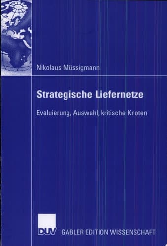 Strategische Liefernetze Evaluierung, Auswahl, kritische Knoten