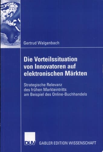 Die Vorteilssituation von Innovatoren auf elektronischen Märkten Strategische Relevanz des frühen Markteintritts am Beispiel des Online-Buchhandels