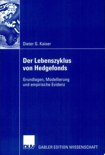 Der Lebenszyklus von Hedgefonds Grundlagen, Modellierung und empirische Evidenz