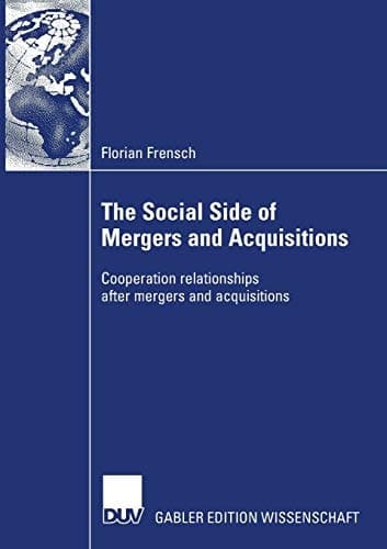 The Social Side of Mergers and Acquisitions Cooperation relationships after mergers and acquisitions