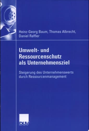 Umwelt- und Ressourcenschutz als Unternehmensziel Steigerung des Unternehmenswerts durch Ressourcenmanagement