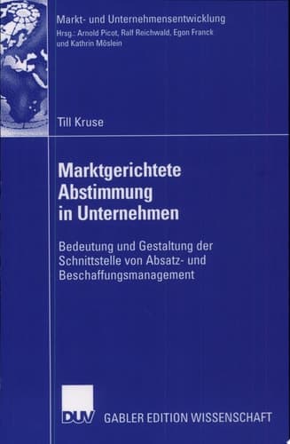 Marktgerichtete Abstimmung in Unternehmen Bedeutung und Gestaltung der Schnittstelle von Absatz- und Beschaffungsmanagement