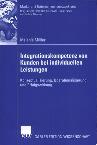 Integrationskompetenz von Kunden bei individuellen Leistungen Konzeptualisierung, Operationalisierung und Erfolgswirkung