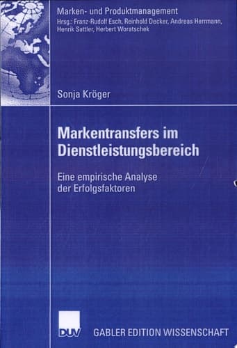 Markentransfers im Dienstleistungsbereich Eine empirische Analyse der Erfolgsfaktoren