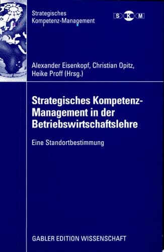 Strategisches Kompetenz-Management in der Betriebswirtschaftslehre Eine Standortbestimmung