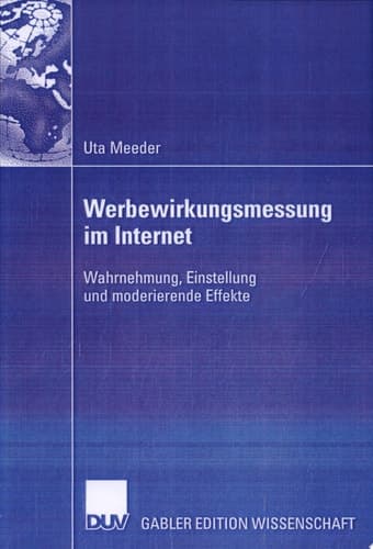 Werbewirkungsmessung im Internet Wahrnehmung, Einstellung und moderierende Effekte