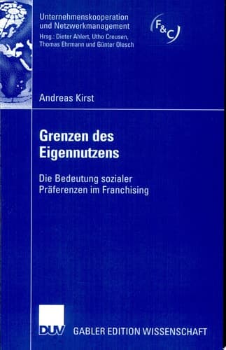 Grenzen des Eigennutzens Die Bedeutung sozialer Präferenzen im Franchising