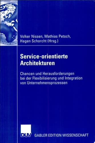 Service-orientierte Architekturen Chancen und Herausforderungen bei der Flexibilisierung und Integration von Unternehmensprozessen