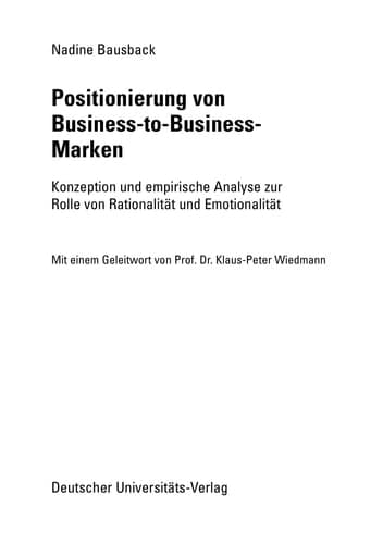 Positionierung von Business-to-Business-Marken Konzeption und empirische Analyse zur Rolle von Rationalität und Emotionalität