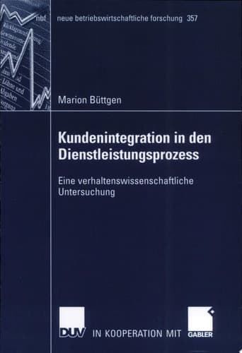 Kundenintegration in den Dienstleistungsprozess Eine verhaltenswissenschaftliche Untersuchung