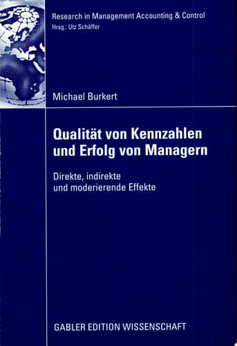 Qualität von Kennzahlen und Erfolg von Managern Direkte, indirekte und moderierende Effekte