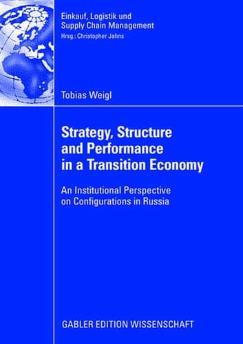 Strategy, Structure and Performance in a Transition Economy An Institutional Perspective on Configurations in Russia