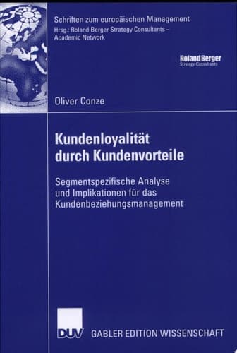 Kundenloyalität durch Kundenvorteile Segmentspezifische Analyse und Implikationen für das Kundenbeziehungsmanagement