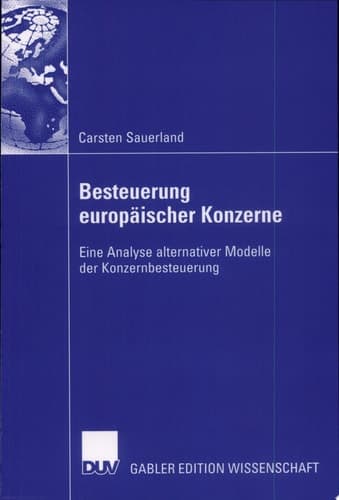 Besteuerung europäischer Konzerne Eine Analyse alternativer Modelle der Konzernbesteuerung