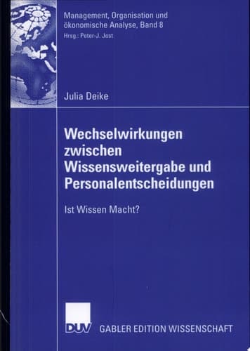 Wechselwirkungen zwischen Wissensweitergabe und Personalentscheidungen Ist Wissen Macht?