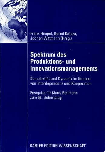 Spektrum des Produktions- und Innovationsmanagements Komplexität und Dynamik im Kontext von Interdependenz und Kooperation